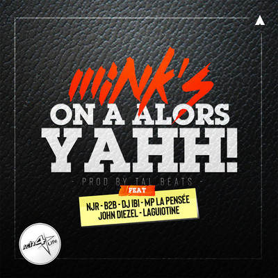 On A Alors Yahh！ (feat. NJR, B2B, DJ Ibi, Mp La Pensee, John Diezel & Laguiotine)/Mink's
