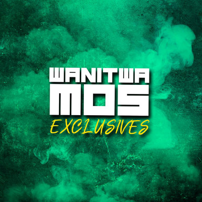 Wanitwa Mos Exclusives/Wanitwa Mos