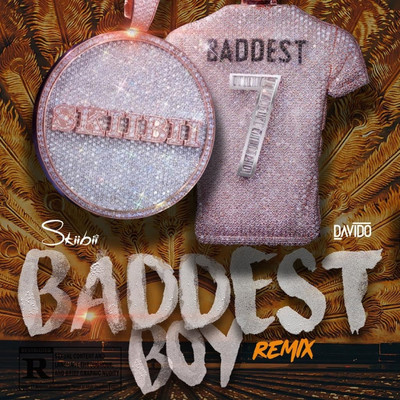 Baddest Boy (feat. Davido) [Remix]/Skiibii