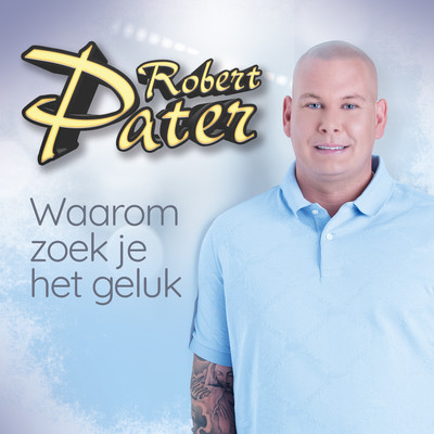 シングル/Waarom Zoek Je Het Geluk/Robert Pater