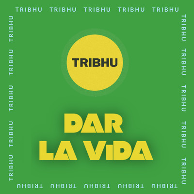 Dar La Vida/TRIBHU