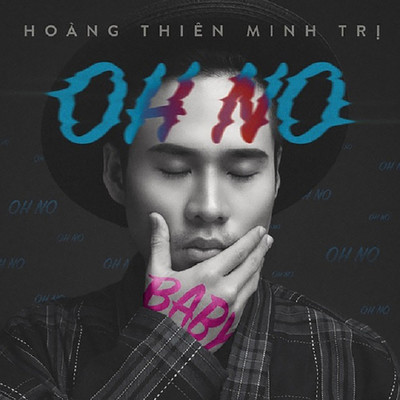 Oh No Baby/Hoang Thien Minh Tri