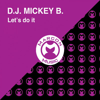 Let's Do It/DJ Mickey B.