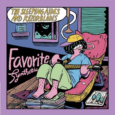 FAVORITE SYNTHETIC/THE SLEEPING AIDES AND RAZORBLADES