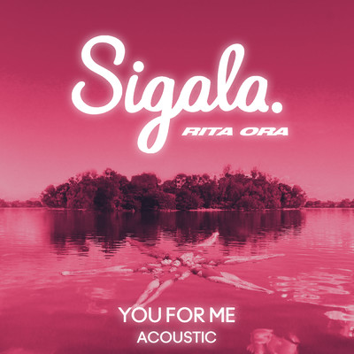 シングル/You for Me (Acoustic)/Sigala／RITA ORA