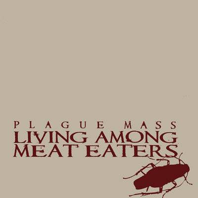 アルバム/Living Among Meat Eaters/Plague Mass