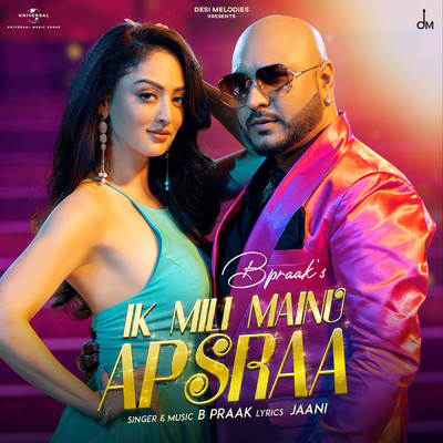 シングル/Ik Mili Mainu Apsraa/B Praak／Asees Kaur