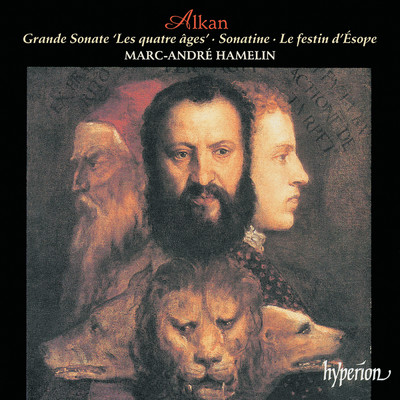Alkan: Grand Sonata ”The Four Ages”, Sonatine & Le festin d'Esope/マルク=アンドレ・アムラン