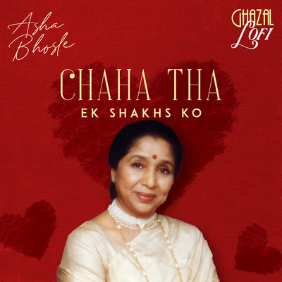 Chaha Tha Ek Shakhs Ko (Ghazal Lofi)/アーシャ・ボースレイ／Sachin Gupta