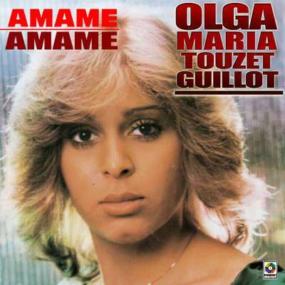 Amame/Olga Maria Touzet Guillot