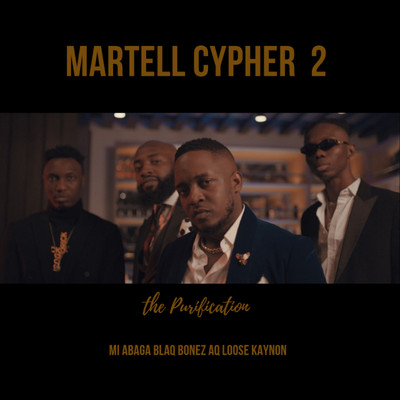 Martell Cypher 2: The Purification (feat. A-Q, Loose Kaynon and Blaqbonez)/M.I Abaga