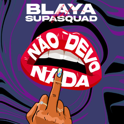 Nao Devo Nada (feat. Supa Squad)/Blaya