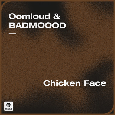 Chicken Face/Oomloud／BADMOOOD