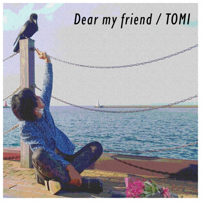 シングル/Dear my friend/TOMI