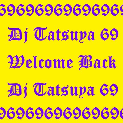 シングル/Welcome Back/DJ TATSUYA 69