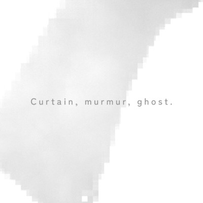 Curtain, murmur, ghost./Utsumi Mizna