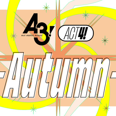 アルバム/A3！ ACT4！ -Autumn-/秋組[摂津万里、兵頭十座、七尾太一、伏見 臣、古市左京、泉田 莇(CV:沢城千春、武内駿輔、濱 健人、熊谷健太郎、帆世雄一、小西成弥)]