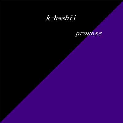 アルバム/prosess/k-hashii