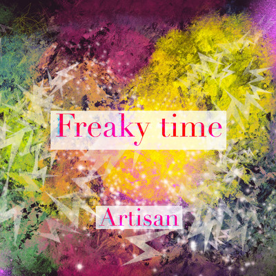 Freaky time/Artisan