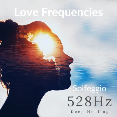 アルバム/528 Hz ソルフェジオ 愛の周波数 ～Deep Healing～/b.e. Healing Frequencies