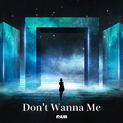 シングル/Don't Wanna Me (Extended Mix)/RYUYA