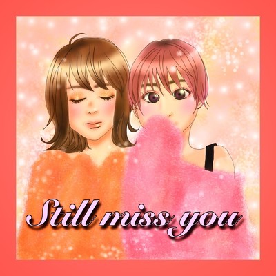 Still Miss You/みくり & 南はるか