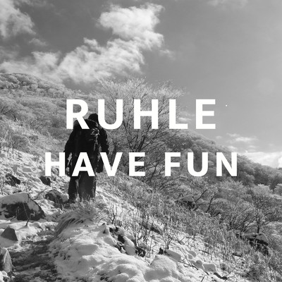 Have Fun/Ruhle