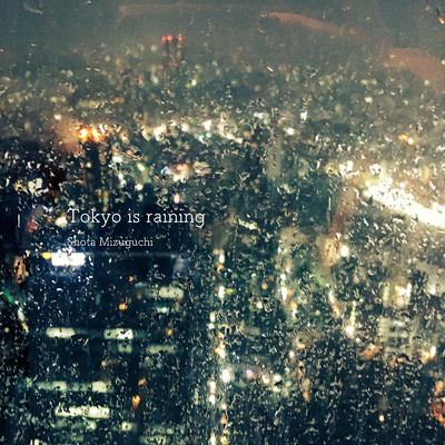 アルバム/Tokyo is raining/Shota Mizuguchi