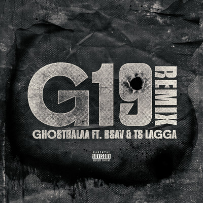 G19 (Explicit) (featuring Bsav GP, TS Lagga／Remix)/Ghostbalaa