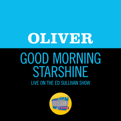 Good Morning Starshine (Live On The Ed Sullivan Show, January 4, 1970)/オリヴァー