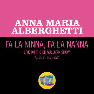 Fa La Ninna, Fa La Nanna (Live On The Ed Sullivan Show, August 10, 1952)/アナ・マリア・アルバゲッティ