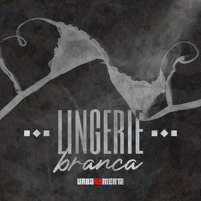 Lingerie Branca (featuring Portugal No Beat, Pugli)/Urbanamente／Pk／Galdino