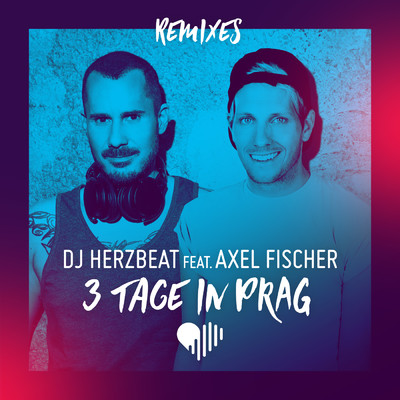 3 Tage in Prag (featuring Axel Fischer／Marc Kiss & Crystal Rock Remix)/DJ Herzbeat