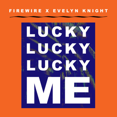 シングル/Lucky Lucky Lucky Me (Firewire Vs. Evelyn Knight)/Evelyn Knight