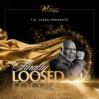 T.D. JAKES Presents FINALLY LOOSED/T.D. Jakes