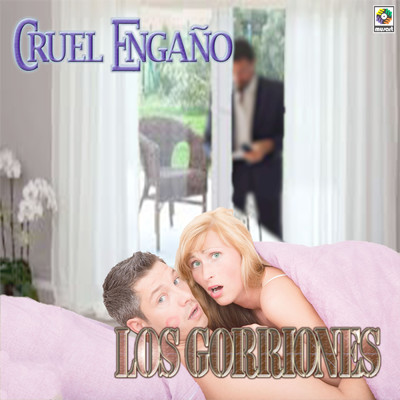Cruel Engano/Los Gorriones