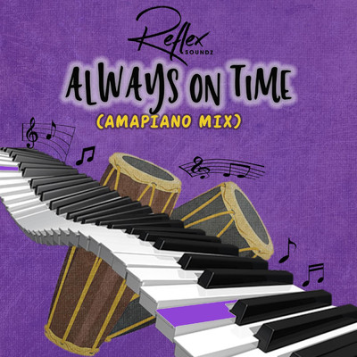 Always On Time (Amapiano Mix)/Reflex Soundz
