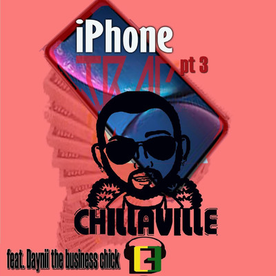 シングル/iPhone Trap Pt. 3 (feat. Daynii the Business Chick)/Chillaville