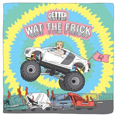 Wat The Frick (VIP  Mix)/Getter