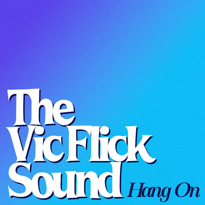 Hang On/The Vic Flick Sound