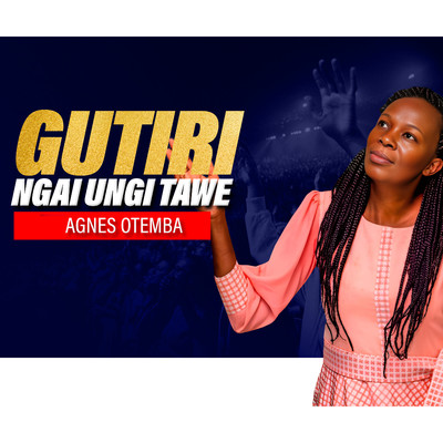 シングル/Gutiri Ngai Ungi Tawe/Agnes Otemba