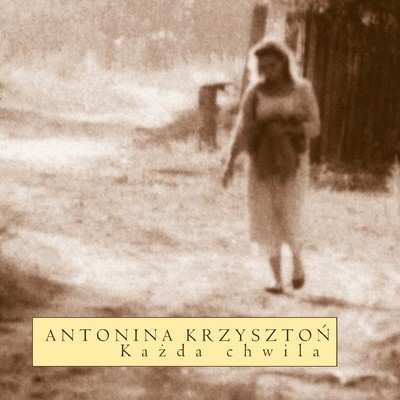 Kazda Chwila/Antonina Krzyszton
