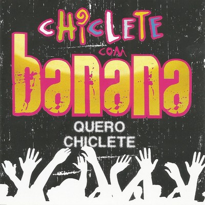 アルバム/Quero Chiclete/Chiclete com Banana