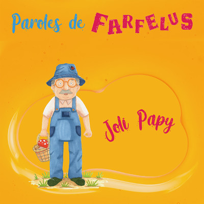 アルバム/Joli Papy/Paroles de Farfelus