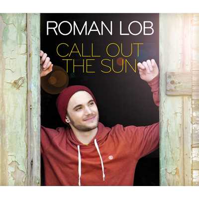 Call Out The Sun (Radiomix)/Roman Lob