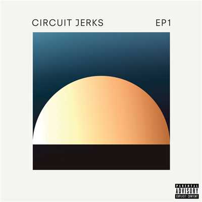 EP1 (Explicit)/Circuit Jerks
