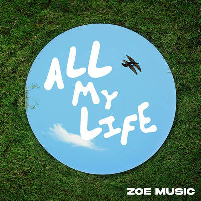 ALL MY LIFE/ZOE Music