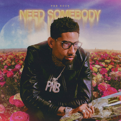 シングル/Need Somebody/PnB Rock