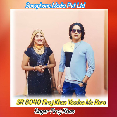 SR 8040 Firoj Khan Yaadne Me Roro/Aslam Sayar Salpur & Firoj Khan