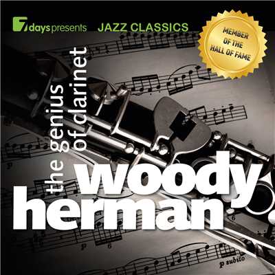 アルバム/7days Presents Jazz Classics: Woody Herman - The Genius of Clarinet/ウディ・ハーマン